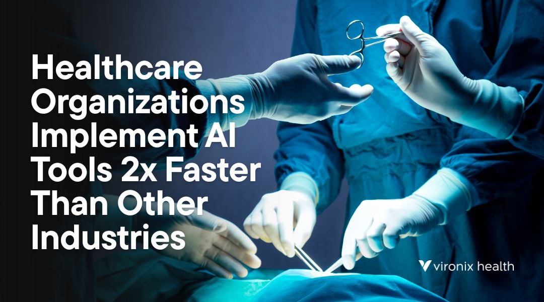 Healthcare Organizations Implement AI Tools 2x Faster Than Other Industries
